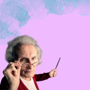 Background graphic of older woman with a stern expression and the appearance of a teacher, using a pointer as if to instruct
